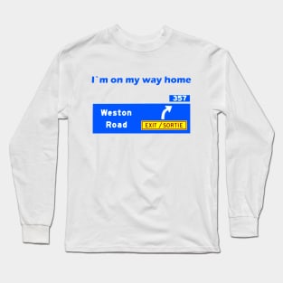 I'm On My Way Home to Weston Long Sleeve T-Shirt